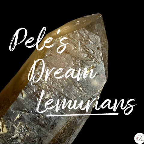 I 79 Pele's Dream Lemurian